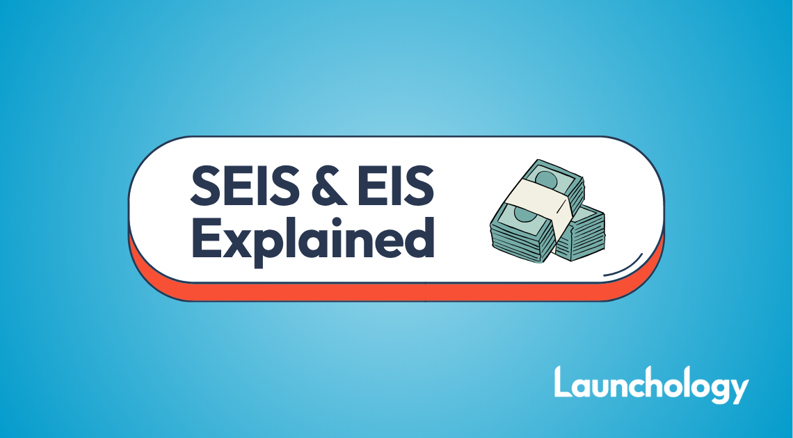 SEIS and EIS Explained: How to Use Tax Relief to Close Your Round